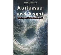 Autismus und Angst: Strategien für Erwachsene im Alltag