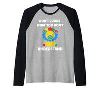 Autistic Don't Judge What You Don't Understand Autism Maglia con Maniche Raglan