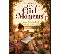 Autistic Girl Moments: A Cozy Coloring Book Inspired by Everyday Life