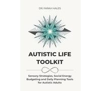 Autistic Life Toolkit: Sensory Strategies, Social Energy Budgeting and Daily Planning Tools for Autistic Adults