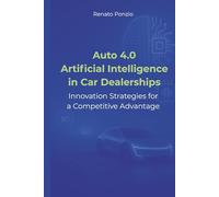 Auto 4.0 Artificial Intelligence in Car Dealerships: Innovation Strategies for a Competitive Advantage