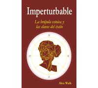 Auto Alex Walk IMPERTURBABLE: La brújula estoica y las claves del éx (Tascabile)