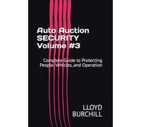 Auto Auction SECURITY: Complete Guide to Protecting People, Vehicles, and Operation