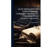 Auto-biography Of Lemuel Sawyer, Formerly Member Of Congress From North Carolina
