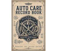 Auto Care Record Book: Organized Service Documentation for Recording Maintenance Visits, Component Replacements, Driving Distance, Fuel Purchases and Ownership Notes