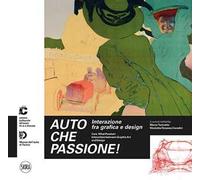 Auto che passione! Interazione fra grafica e design. Ediz. italiana e inglese