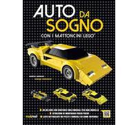 Auto da sogno con i mattoncini Lego. Ediz. a colori