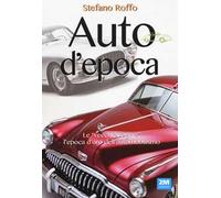 Auto d'epoca. Ediz. illustrata