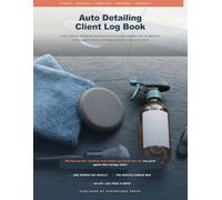 Auto Detailing Client Log Book: Vehicle Service & Customer Record Tracker for Mobile Detailers and Car Care Pros: Log Appointments, Packages, Condition Notes & Payments