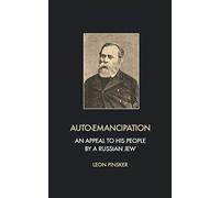 Auto-Emancipation: An appeal to his people by a Russian jew