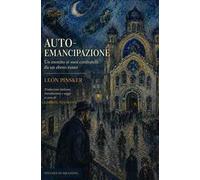 Auto-emancipazione. Un monito ai suoi confratelli da un ebreo russo