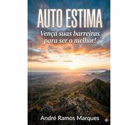 Auto Estima: Venca Suas Barreiras para ser o melhor