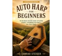 Auto Harp for Beginners: The No Music Reading Guide to Playing Chords, Strumming Patterns & 50+ Folk Songs