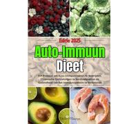 Auto-Immuun Dieet: AIP-Protocol om Auto-Immuunziekten te Bestrijden, Chronische Ontstekingen te Verminderen en de Gezondheid van het Immuunsysteem te Verbeteren
