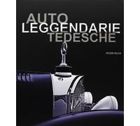 Auto leggendarie tedesche. Ediz. illustrata