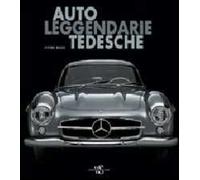 Auto leggendarie tedesche. Ediz. illustrata