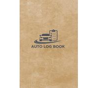 Auto log book: Repair & Service Journal, Upkeep Checklist, Expense Diary, Mileage Autolog, Oil & Filter Change Record for Cars, Trucks & SUVs