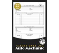 Auto Mechanic Client Data Log: Garage Technician Information & Appointment Book with A-Z Alphabetic Tabs | Track Contact Info, Service History, & Notes