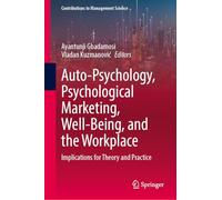 Auto-Psychology, Psychological Marketing, Well-Being, and the Workplace: Implications for Theory and Practice