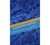 Auto Service Log Book: Vehicle Repairs, Work Orders, Parts & Labor Tracking