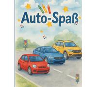 Auto-Spaß - Das Mitmach- und Ausmalbuch für unterwegs | Lustige Rätsel, Spiele u. Ausmalbilder für Kinder | Perfekt für Autofahrten u. Reisen