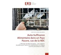 Auto-Suffisance Alimentaire dans un Pays Pauvre, cas de la RDC: L’élevage familial de lapins : une solution durable pour vaincre la malnutrition en milieux rural et périurbain en RDC