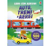Auto, treni e aerei. Con adesivi. Ediz. a colori