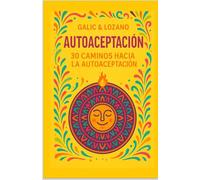 Autoaceptación: 30 caminos hacia la autoaceptación