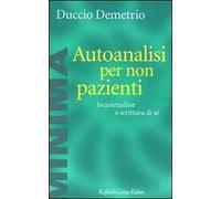 Autoanalisi per non pazienti. Inquietudine e scrittura di sé