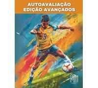 Autoavaliação EDIÇÃO avançados: Analisar, aprender, superar, O crescimento começa com você.