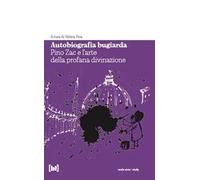 Autobiografia bugiarda. Pino Zac e l'arte della profana divinazione
