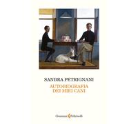 Autobiografia dei miei cani - Petrignani Sandra