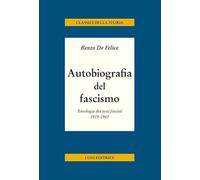 Autobiografia del fascismo. Antologia dei testi fascisti 1919-1945