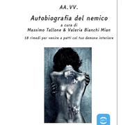 Autobiografia del nemico - Tallone M. (cur.); Bianchi Mian V. (cur.)