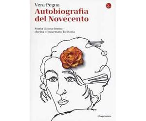 Autobiografia del Novecento. Storia di una donna che ha attraversato la Storia