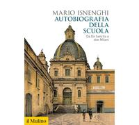 AUTOBIOGRAFIA DELLA SCUOLA. DA DE SANCTIS A DON MILANI - ISNENGHI MARIO - Il