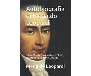 Autobiografia di Monaldo Leopardi: collana “Fonti e Documenti per la Storia”, volume II a cura di Mario R. Storchi