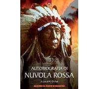 Autobiografia di Nuvola Rossa. Capo guerriero Oglala