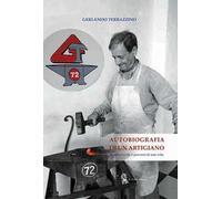 Autobiografia di un artigiano. Radici, scelte e percorsi di una vita