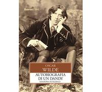 Autobiografia di un dandy. Ediz. integrale