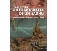 Autobiografia di un Sadhu. Un viagio spirituale nella mistica India