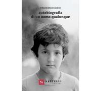 Autobiografia di un uomo qualunque - Micci Francesco