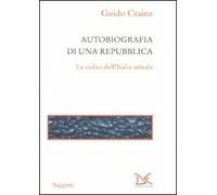 Autobiografia di una repubblica. Le radici dell'Italia attuale - Crainz Guido