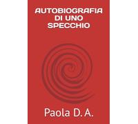 AUTOBIOGRAFIA DI UNO SPECCHIO