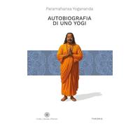 Autobiografia di uno yogi. Ediz. integrale