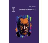 Autobiografia filosofica - Jaspers Karl