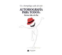 Autobiografía para todos: Eterna vida a la Paz