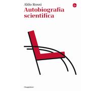 AUTOBIOGRAFIA SCIENTIFICA - ROSSI ALDO - Il Saggiatore