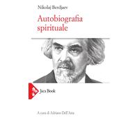 Libri Nikolaj Berdjaev - Autobiografia Spirituale