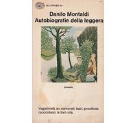 Autobiografie della leggera. Vagabondi, ex carcerati, ladri, prostitute raccontano la loro vita.